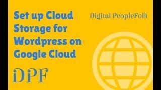 Setup Google's Cloud Storage for Wordpress on GCP