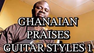 Ghanaian Praises Guitar Styles 1