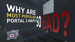 Why are most popular Portal 2 maps so bad?