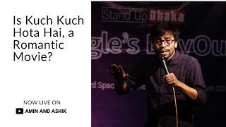 Kuch Kuch Hota Hai, more than a Romantic Movie - Stand up Comedy in Bangladesh by Ahmad Ashik