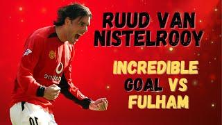 Ruud van Nistelrooy's Iconic Goal Against Fulham: A Moment of Brilliance #vannistelrooy #manutd