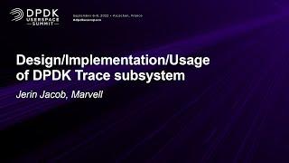 Design/Implementation/Usage of DPDK Trace subsystem - Jerin Jacob, Marvell