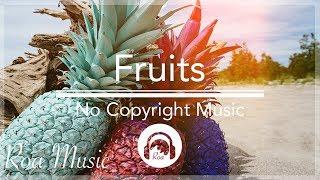 Roa - Fruits (Free Copyright Safe Music)