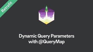 Retrofit Tutorial — Dynamic Query Parameters with @QueryMap