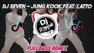 DJ SEVEN - JUNG KOOK FEAT. LATTO (FULLBASS REMIX) | DJ KPOP REMIX TIKTOK VIRAL 2023 BY DJ KOPLAK