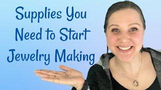 The Beginner's Guide to Basic Jewelry Supplies - Jewelry Making Supplies for Beginners