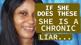 5 SIGNS SHE IS A HABITUAL LIAR! NOTHING CAN CHANGE HER.....