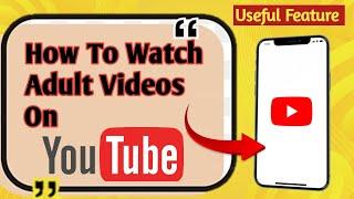 How To Watch Adult Movies On YouTube | How to watch Restricted Video On YouTube