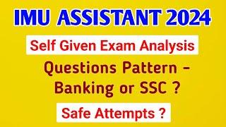 IMU ASSISTANT EXAM ANALYSIS 2024 | SELF GIVEN ANALYSIS | Question Pattern ? Cut Off Marks ?