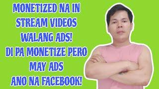 IN STREAM ADS MONETIZED PERO WALA NG ADS|MAY ADS PERO DI NAMAN MONETIZED ANO NA FACEBOOK!