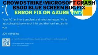 CrowdStrike/Microsoft crash BSOD blue screen BUG fix