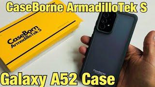 Galaxy A52: CaseBorne ArmadilloTek S Case Review