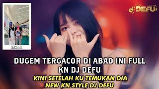 DUGEM TOP TERGACOR ABAD INI DJ SETELAH KU TEMUKAN DIA 2024 FULL KN NEW STYLE DJ DEFU