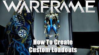 Warframe: How To Create Custom Loadouts