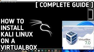 HOW TO INSTALL KALI LINUX ON A VIRTUALBOX MACHINE [ COMPLETE STEP - BY - STEP GUIDE ]