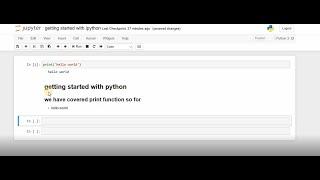 Jupyter Notebook introduction;Started with python;print function and writing text in notebook