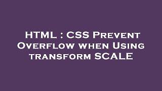 HTML : CSS Prevent Overflow when Using transform SCALE
