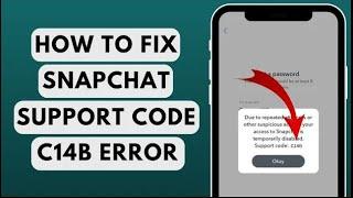 How to Fix Snapchat Support Code C14B (2023) | C14B Error Snapchat