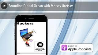 Founding Digital Ocean with Moisey Uretsky