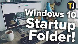 How to Access the Windows 10 Startup Folder!