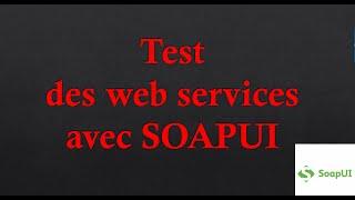 Tester vos Web Services avec SOAP UI : Cas pratique