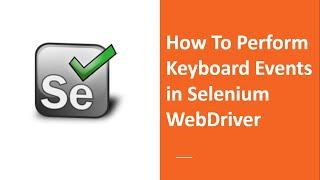 How To Perform Keyboard Events in Selenium Webdriver
