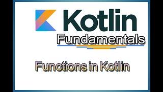 Functions in Kotlin - Basic function & function with return value (for Beginners)