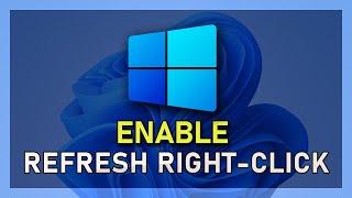 Windows 11 - How To Enable “Refresh” in Right-Click Desktop Menu