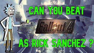 Can you beat Fallout 4 as Rick Sanchez?