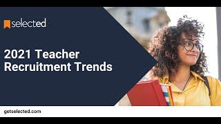 2021 Leading Teacher Recruitment Trends | Selected