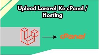 Tutorial Cara Upload Laravel ke Hosting Menggunakan cPanel