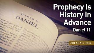 Prophecy Is History In Advance, Daniel 11 – July 25th, 2024