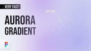 Aurora Gradient in Figma - UI Design Tutorial