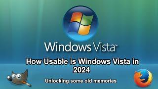 Using Windows Vista In 2024!! Can you still do it?