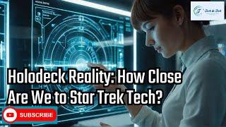 Holodeck Reality: How Close Are We to Star Trek Tech?