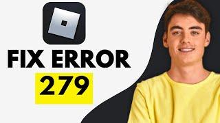 How To Fix Roblox Error Code 279 (EASY FIX 2025)