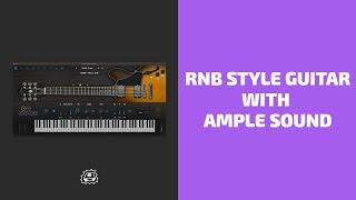 How to Program RnB Guitar with Ample Sound Plugins | Side Brain