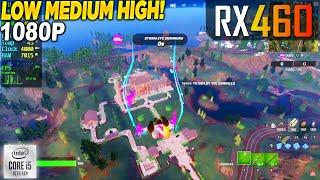 Fortnite RX 460 - 1080p Low, Medium, High,