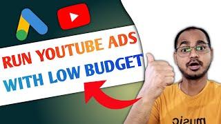 How to Run YouTube Ads When Your Budget is Low?