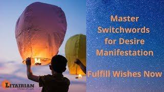 Master Switchwords for Desire Manifestation Quickly (Fulfill Wishes Now)