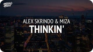 Alex Skrindo & Miza - Thinkin'