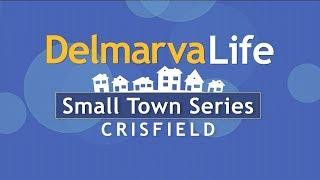 DelmarvaLife Small Town Series - Crisfield (full episode)