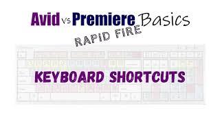 AVID vs PREMIERE BASIC: RAPID FIRE - KEYBOARD SHORTCUTS