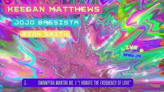 “I VIBRATE THE FREQUENCY OF LOVE” by Keegan Matthews feat. Jojo Bassista + Rion Smith