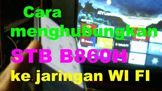 Cara menghubungkan STB B860H ke  jaringan wifi