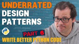 Two UNDERRATED Design Patterns  Write BETTER PYTHON CODE Part 6