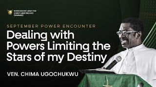 Dealing With Powers Limiting The Stars of My Destiny - Ven. Chima Ugochukwu || Power Encounter 2022