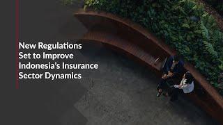 New Regulations Set to Improve Indonesia’s Insurance Sector Dynamics