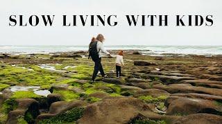 6 Tips for Slow Living with Kids | Tips to ENJOY LIFE MORE 