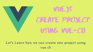 14. Vue js CLI Installation - Easy way to create Vue js Project using Vue CLI